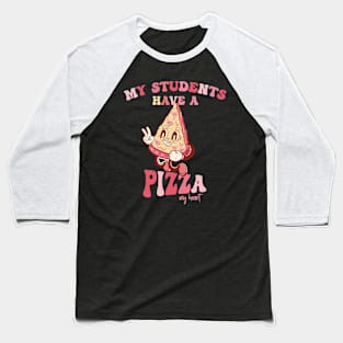 My Students Have A Pizza-My-Heart Valentines Day Teacher Baseball T-Shirt